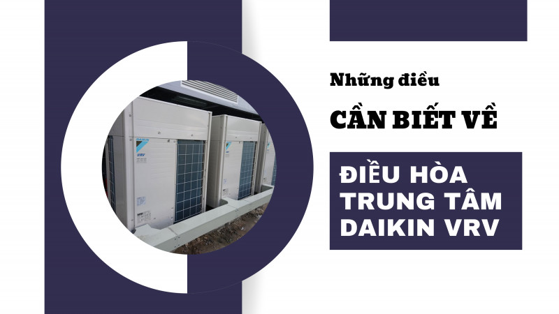  Điều Hòa Trung Tâm Daikin VRV là một giải pháp tiên tiến trong lĩnh vực điều hòa không khí