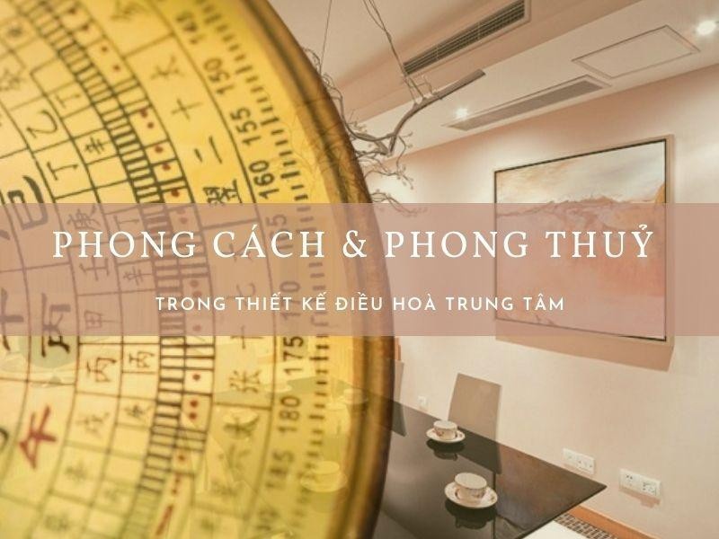 Phong cách và phong thuỷ trong thiết kế điều hòa trung tâm